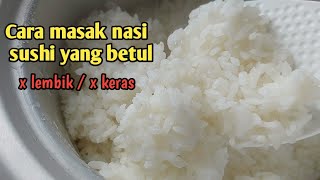 Cara masak nasi sushi yang betul  sumo rice  calrose rice [upl. by Pratte]