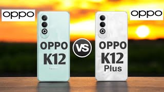 Oppo K12 Vs Oppo K12 Plus [upl. by Verne]