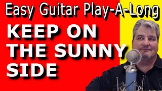 KEEP ON THE SUNNY SIDE  Easy Guitar PLAYALONG [upl. by Nahallac480]