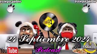 24 Septiembre 2024 El Panda Show Podcast [upl. by Silyhp254]