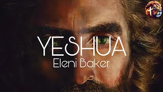 Yeshua  Eleni Baker Spontenous Lyric video [upl. by Dronel386]