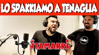 I TAMARRI  LO SPAKKIAMO A TENAGLIA [upl. by Baseler]