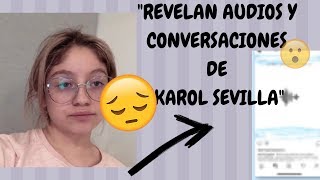 quotREVELAN AUDIOS Y CONVERSASIONES DE KAROL SEVILLA😢😱 soylunaexposedpartyquot LEER DESCRIPCION [upl. by Adnav]