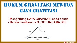 Contoh Soal amp Latihan Hukum Gravitasi Newton  Gaya Gravitasi pada Segitiga Sama Sisi  Kelas 10 [upl. by Remoh]