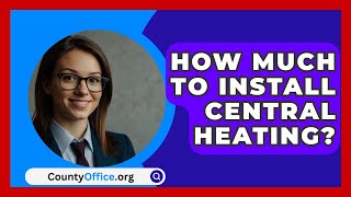 How Much To Install Central Heating  CountyOfficeorg [upl. by Casavant]