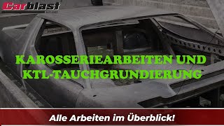 Karosseriearbeiten und KTLTauchgrundierung [upl. by Mari760]