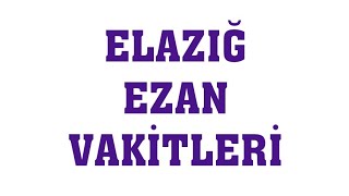 Elazığ Ezan Vakitleri  Namaz Saatleri [upl. by Edia]