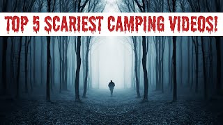 Top 5 Scariest Camping Videos  Real Encounters That Will Send Shivers Down Your Spine [upl. by Hgielyk]