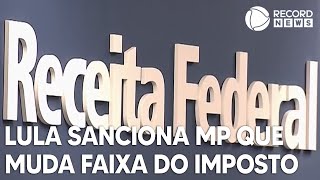 Lula sanciona MP que reajusta salário mínimo e amplia faixa de isenção do IR [upl. by Checani]