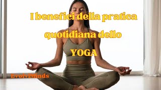 I Benefici della Pratica Quotidiana dello Yoga [upl. by Ennair42]