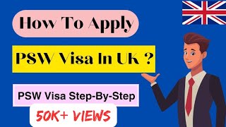 How To Apply For a PSW Graduate Visa UK  PSW Visa StepbyStep Guide  UK Visa [upl. by Odnam202]