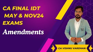 CA FINAL IDT  Amendments  MAY amp NOV 2024 [upl. by Eimar]