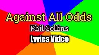 Against All Odds Lyrics Video  Phil Collins [upl. by Julissa]