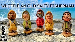 How to Whittle an Old Salty Fisherman with just a Knife 1x1 series [upl. by Laurel]