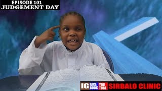 SIRBALO CLINIC  JUDGEMENT DAY  EPISODE 101  Nigerian Comedy [upl. by Ayekan668]