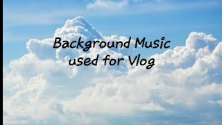 Top 20 Background Music used for Vlog [upl. by Arodaeht]