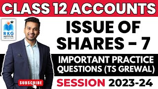 Important Practice Questions TS Grewal Issue of Shares  7  Class 12  Accounts  CA Parag Gupta [upl. by Hayden126]