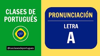 Clases de Portugués  Pronunciación Básica  Sonidos de la letra A en portugués de Brasil [upl. by Joash900]