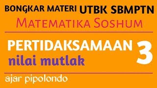 Pertidaksamaan Nilai Mutlak  Bongkar Materi Matematika Soshum UTBK SBMPTN [upl. by Craw829]