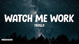 Watch Me Work Lyrics  TROLLS [upl. by Elmer376]