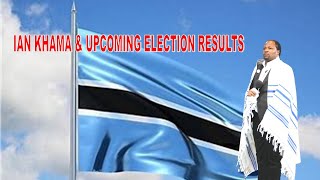 BOTSWANA 🇧🇼 IAN KHAMA  COMING ELECTIONS RESULTS BY PROPHETDSOLOMONS THE quotTISHBITEquot [upl. by Zeuqram141]