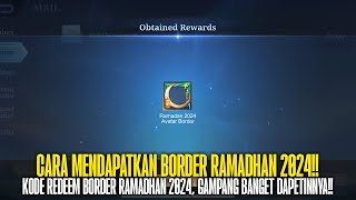 CARA MENDAPATKAN BORDER RAMADHAN 2024 KODE REDEEM BORDER RAMADHAN MOBILE LEGENDS 2024 [upl. by Aneger]