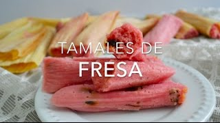 TAMALES DULCES DE FRESA deliciosos amp fáciles  Recetas fáciles Pizca de Sabor [upl. by Obelia]