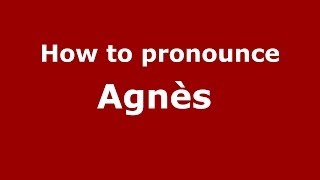 How to pronounce Agnès FrenchFrance  PronounceNamescom [upl. by Einahpetse]