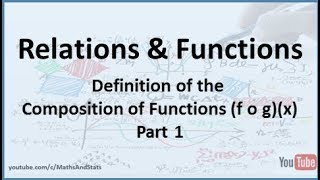 Relations and Functions Definition of the Composition of Functions  Part 1 [upl. by Derril]