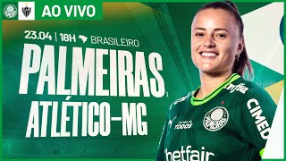 AO VIVO  PALMEIRAS X ATLÉTICOMG  CAMPEONATO BRASILEIRO FEMININO 2023 [upl. by Ailehs663]