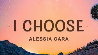 Alessia Cara  I Choose Lyrics  I Choose You [upl. by Otsirc279]