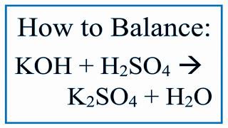 Balance KOH  H2SO4  K2SO4  H2O Potassium Hydroxide and Sulfuric Acid [upl. by Borchert]