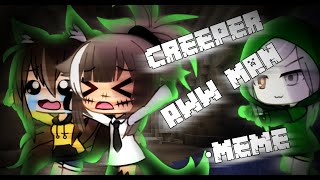 Creeper Aww Man  meme ∆ Gacha Life ∆ [upl. by Alwyn]