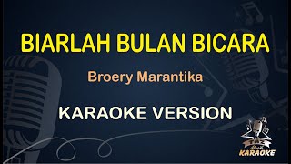 KARAOKE BIARLAH BULAN BICARA  Broery Marantika  Karaoke  Nostalgia  Koplo HD Audio [upl. by Acemahs800]