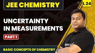 Uncertainty in Measurements Part 1  Basic Concepts of Chemistry  L24  JEE Chemistry [upl. by Guevara5]