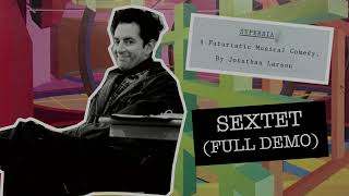 Superbia  Sextet Full demo  Jonathan Larson [upl. by Atter]