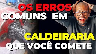 Os ERROS COMUNS em caldeiraria que todo INICIANTE comete [upl. by Enortna]