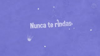 Nunca te rindas [upl. by Eltsyrhc]