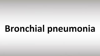 How to Pronounce Bronchial pneumonia [upl. by Constantina]