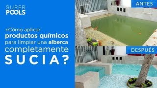 ¿Cómo aplicar químicos para limpiar una alberca completamente sucia  Superpoolsmx [upl. by Iatnwahs296]