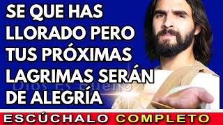 Dios te dice hoy Tus próximas lagrimas serán de alegría  Dios Es Bueno [upl. by Fasa]