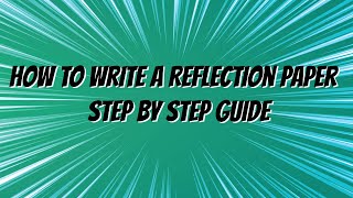 How to Write a Reflection Paper  Step by Step Guide [upl. by Ellehcil95]