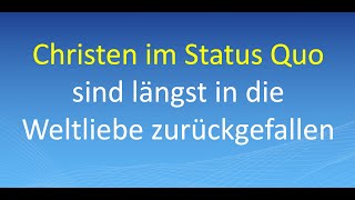 Christen im Status Quo sind längst in die Weltliebe zurückgefallen [upl. by Anoyek477]