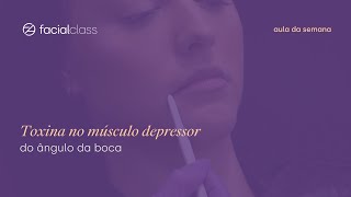 Toxina no músculo depressor do ângulo da boca  Facial Class [upl. by Inaffit]