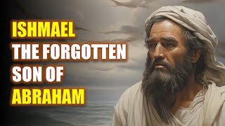 THE COMPLETE STORY OF ISHMAEL THE FORGOTTEN SON OF ABRAHAM  Bible Mysteries Explained [upl. by Hakceber378]