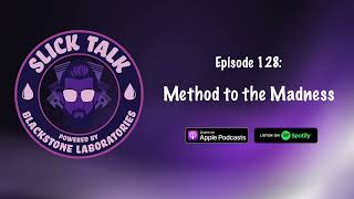 Slick Talk  Episode 128 Method to the Madness [upl. by Rush]