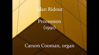 Alan Ridout — Procession 1991 for organ [upl. by Aihseuqram572]