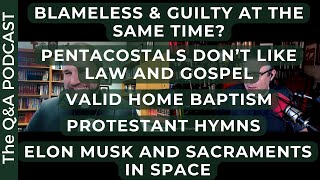 QnA Blameless or Guilty Valid Home Baptism Protestant Hymns Space Communion [upl. by Leinehtan]