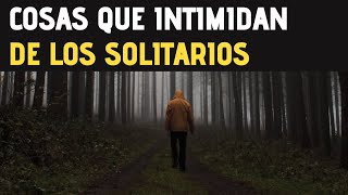 11 COSAS que hacen INTIMIDANTES a las PERSONAS SOLITARIAS [upl. by Enairb679]