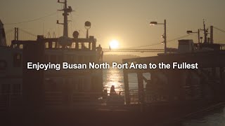 Enjoying Busan North Port Area to the Fullest [upl. by Orlan]